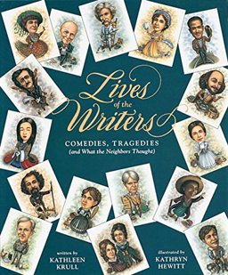 Lives of the Writers Comedies, Tragedies (And What the Neighbors Thought)  9780152480097 Front Cover