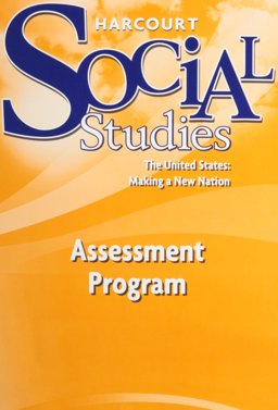 Harcourt School Publishers Social Studies Assessment Program US: Making a New Nation  9780153473111 Front Cover