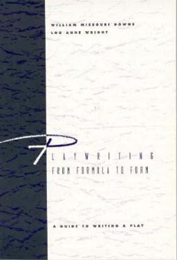 Playwriting From Formula to Form  9780155038615 Front Cover