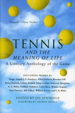 Tennis and the Meaning of Life A Literary Anthology of the Game  9780156004077 Front Cover