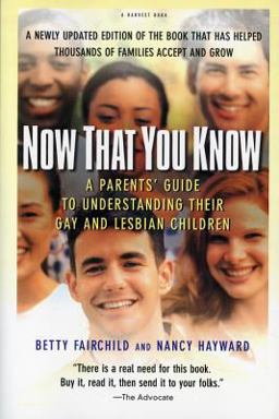 Now That You Know A Parents' Guide to Understanding Their Gay and Lesbian Children, Updated Edition 3rd 9780156006057 Front Cover