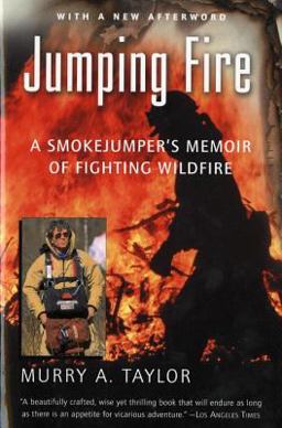 Jumping Fire A Smokejumper's Memoir of Fighting Wildfire  9780156013970 Front Cover