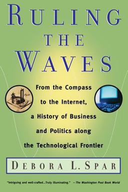 Ruling the Waves From the Compass to the Internet, a History of Business and Politics along the Technological Frontier  9780156027021 Front Cover