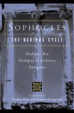Sophocles, the Oedipus Cycle Oedipus Rex, Oedipus at Colonus, Antigone  9780156027649 Front Cover