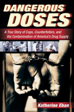 Dangerous Doses A True Story of Cops, Counterfeiters, and the Contamination of America's Drug Supply  9780156030854 Front Cover