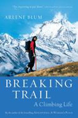 Breaking Trail A Climbing Life  9780156031165 Front Cover