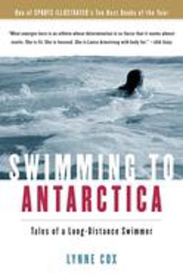 Swimming to Antarctica Tales of a Long-Distance Swimmer  9780156031301 Front Cover