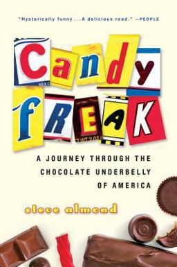 Candyfreak A Journey Through the Chocolate Underbelly of America  9780156032933 Front Cover