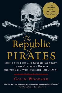 Republic of Pirates Being the True and Surprising Story of the Caribbean Pirates and the Man Who Brought Them Down  9780156034623 Front Cover