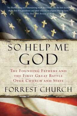 So Help Me God The Founding Fathers and the First Great Battle over Church and State  9780156034876 Front Cover
