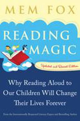 Reading Magic Why Reading Aloud to Our Children Will Change Their Lives Forever 2nd 9780156035101 Front Cover