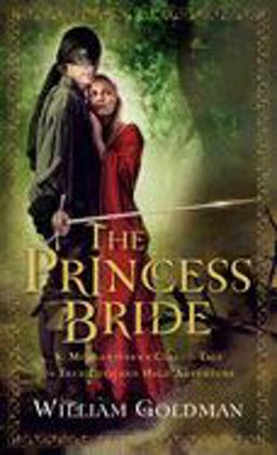 Princess Bride S. Morgenstern's Classic Tale of True Love and High Adventure  9780156035217 Front Cover
