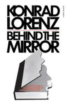 Behind the Mirror A Search for a Natural History of Human Knowledge  9780156117760 Front Cover