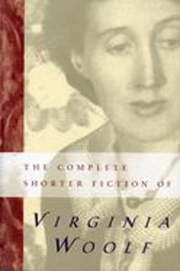 Complete Shorter Fiction of Virginia Woolf 2nd 9780156212502 Front Cover