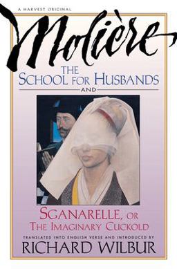 School for Husbands and Sganarelle, or the Imaginary Cuckold, by Moliere  9780156795005 Front Cover