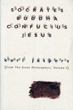 Socrates, Buddha, Confucius, Jesus From the Great Philosophers, Volume I  9780156835800 Front Cover