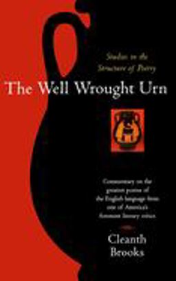 Well Wrought Urn Studies in the Structure of Poetry  9780156957052 Front Cover