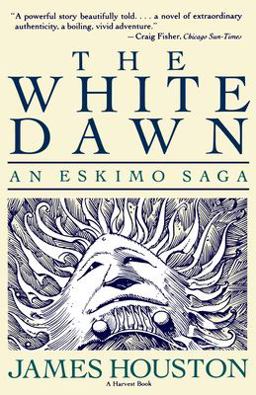 White Dawn: an Eskimo Sage An Eskimo Saga  9780156962568 Front Cover