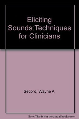 Eliciting Sounds: Techniques for Clinicians 1st 9780158107530 Front Cover