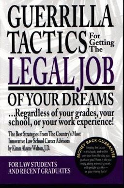 Guerilla Tactics for Getting the Legal Job of Your Dreams... Regardless of Your Grades, Your School, or Your Work Experience!  9780159003176 Front Cover