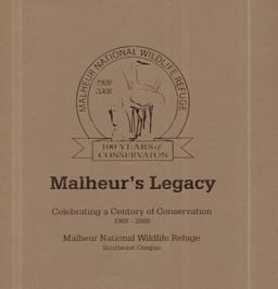 Malheur's Legacy: Celebrating a Century of Conservation, 1908-2008, Malheur National Wildlife Refuge, Southeast Oregon