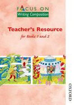Focus on Writing Composition - Teacher's Resource for Books 1 And 2
