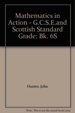 Mathematics in Action - G. C. S. E. and Scottish Standard Grade