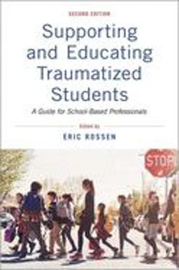 Supporting and Educating Traumatized Students A Guide for School-Based Professionals 2nd 9780190052737 Front Cover