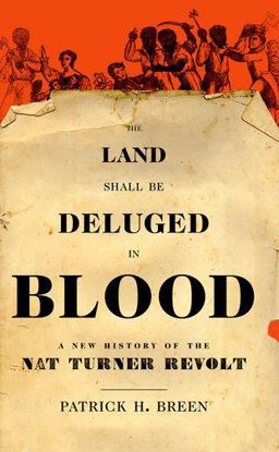 Land Shall Be Deluged in Blood A New History of the Nat Turner Revolt  9780190055615 Front Cover