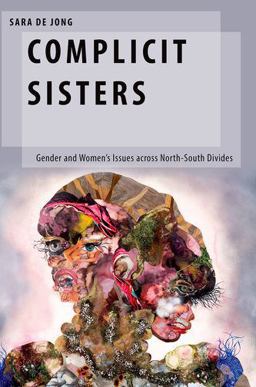 Complicit Sisters Gender and Women's Issues Across North-South Divides  9780190055882 Front Cover