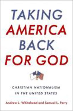 Taking America Back for God Christian Nationalism in the United States  9780190057886 Front Cover