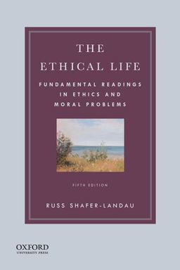 Ethical Life Fundamental Readings in Ethics and Moral Problems 5th 9780190058241 Front Cover