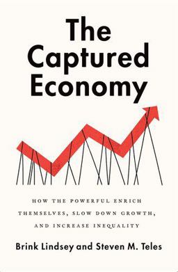 Captured Economy How the Powerful Enrich Themselves, Slow down Growth, and Increase Inequality  9780190059002 Front Cover