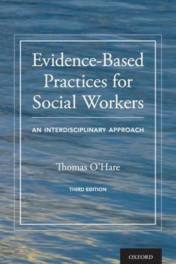 Evidence-Based Practices for Social Workers An Interdisciplinary Approach 3rd 9780190059378 Front Cover