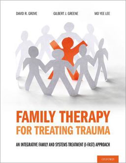 Family Therapy for Treating Trauma An Integrative Family and Systems Treatment (I-FAST) Approach  9780190059408 Front Cover