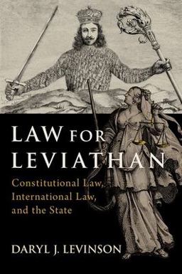 Law for Leviathan Constitutional Law, International Law, and the State  9780190061593 Front Cover