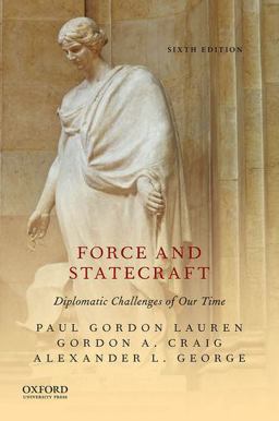 Force and Statecraft: Diplomatic Challenges of Our Time 6th 9780190062637 Front Cover