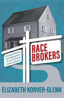 Race Brokers Housing Markets and Segregation in 21st Century Urban America  9780190063870 Front Cover