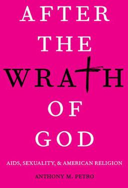 After the Wrath of God AIDS, Sexuality, and American Religion  9780190064778 Front Cover