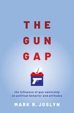 Gun Gap The Influence of Gun Ownership on Political Behavior and Attitudes  9780190064839 Front Cover