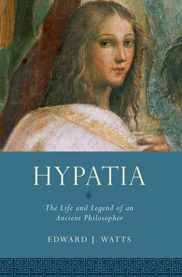 Hypatia The Life and Legend of an Ancient Philosopher  9780190073701 Front Cover