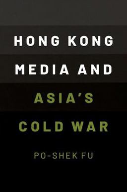 Hong Kong Media and Asia's Cold War  9780190073770 Front Cover