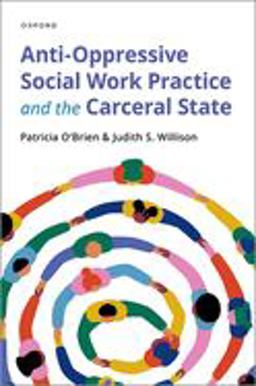 Anti-Oppressive Social Work Practice and the Carceral State  9780190076757 Front Cover
