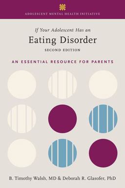 If Your Adolescent Has an Eating Disorder An Essential Resource for Parents 2nd 9780190076825 Front Cover
