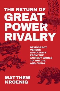 Return of Great Power Rivalry Democracy Versus Autocracy from the Ancient World to the U. S. and China  9780190080242 Front Cover