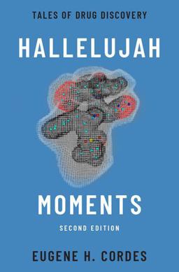 Hallelujah Moments Tales of Drug Discovery 2nd 9780190080457 Front Cover