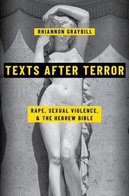 Texts after Terror Rape, Sexual Violence, and the Hebrew Bible  9780190082314 Front Cover