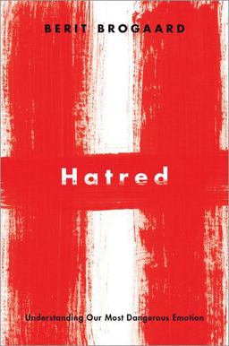 Hatred Understanding Our Most Dangerous Emotion  9780190084448 Front Cover