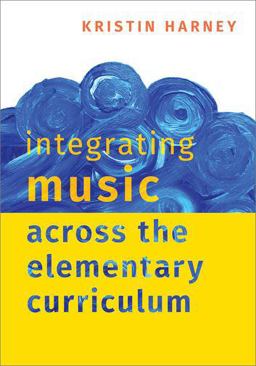 Integrating Music Across the Elementary Curriculum  9780190085599 Front Cover