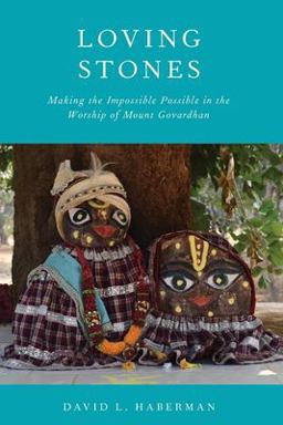 Loving Stones Making the Impossible Possible in the Worship of Mount Govardhan  9780190086725 Front Cover